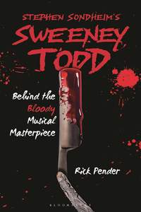 Stephen Sondheim’s Sweeney Todd: Behind the Bloody Musical Masterpiece