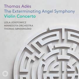 Adès: The Exterminating Angel Symphony & Violin Concerto