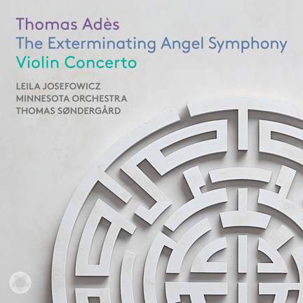 Adès: The Exterminating Angel Symphony & Violin Concerto