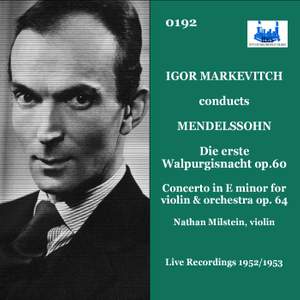 Mendelssohn: Die erste Walpurgisnacht, Op. 60, MWV D 3 & Violin Concerto in E Minor, Op. 64, MWV O 14