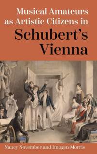Musical Amateurs as Artistic Citizens in Schubert’s Vienna