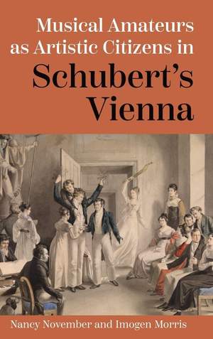 Musical Amateurs as Artistic Citizens in Schubert’s Vienna