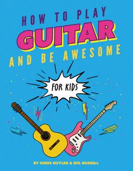 How To Play Guitar And Be Awesome