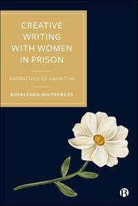 Creative Writing with Women in Prison: Narratives of Haunting