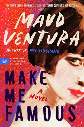 Make Me Famous: A Novel