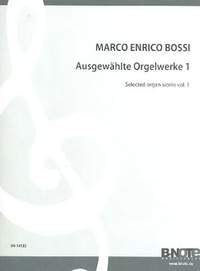 Bossi, M E: Ausgewählte Orgelwerke 1 Vol. 1