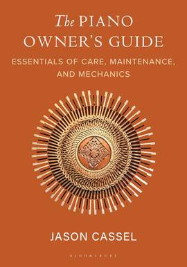 The Piano Owner’s Guide: Essentials of Care, Maintenance, and Mechanics