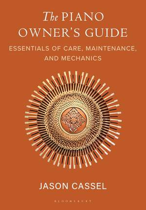 The Piano Owner’s Guide: Essentials of Care, Maintenance, and Mechanics