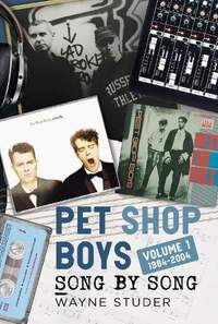 Pet Shop Boys: Song by Song: Volume 1 1984–2004