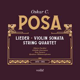 Oskar C. Posa: Lieder, Violin Sonata, String Quartet