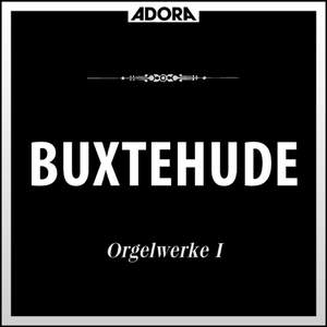 Buxtehude: Orgelwerke, Vol. 1