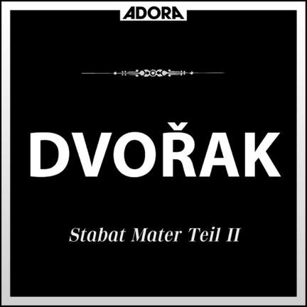Dvorák: Stabat Mater, Op. 58, Teil 2