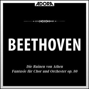 Beethoven: Die Ruinen von Athen, Op. 113 - Fantasie, Op. 80