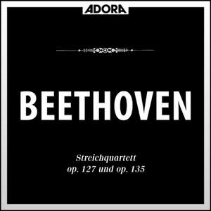 Beethoven: Streichquartette, Op. 127 u. 135