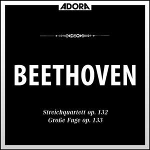 Beethoven: Streichquartette, Op. 132 u. 133