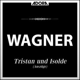 Wagner: Tristan und Isolde (Auszüge)