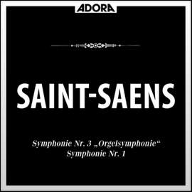 Saint-Saëns: Symphonie No. 1 und 3 (Orgelsymphonie)