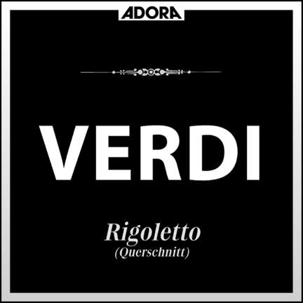 Verdi: Rigoletto (Querschnitt)