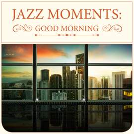 Jazz Moments: Good Morning