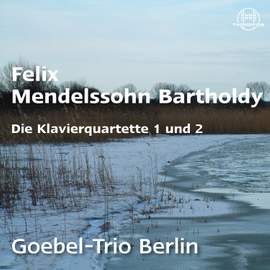 Mendelssohn: Die Klavierquartette Op. 1 und 2