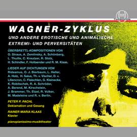 Wagner-Zyklus und andere erotische und animalische Extremi- und Perversitäten, Vol. 1