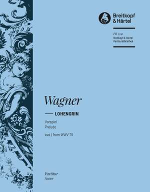 Wagner: Lohengrin WWV 75, Prelude to the Opera