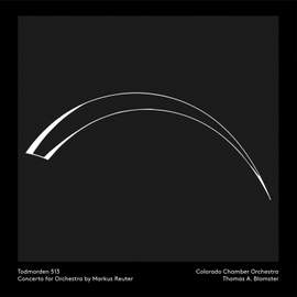 Reuter: Todmorden 513, Concerto for Orchestra