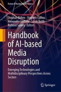 Handbook of AI-based Media Disruption: Emerging Technologies and Multidisciplinary Perspectives Across Sectors