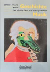 Krähe, M: Kurze Geschichte der deutschen und europäischen Musik