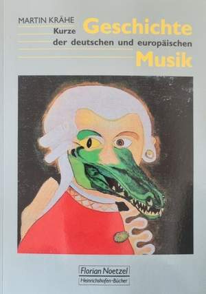 Krähe, M: Kurze Geschichte der deutschen und europäischen Musik