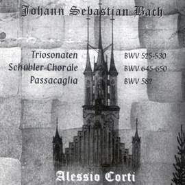 Johann Sebastian Bach: Sechs Sonaten, BWV 525-530 - Sechs Schübler-Choräle, BWV 645-650 - Passacaglia, BWV 582