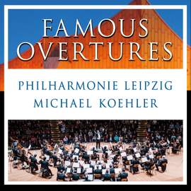 Famous Overtures: Georges Bizet, Engelbert Humperdinck, Ludwig van Beethoven, Richard Wagner