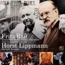 Fritz Rau präsentiert Blues, Gospel, Flamenco und Jazz produziert von Horst Lippmann für L+R Records