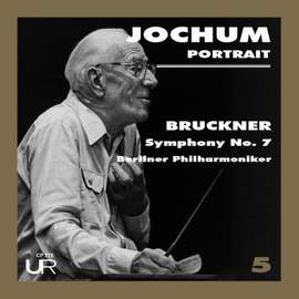 Jochum conducts Bruckner: Symphony No. 7