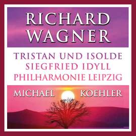 Wagner: Tristan und Isolde & Siegfried Idyll