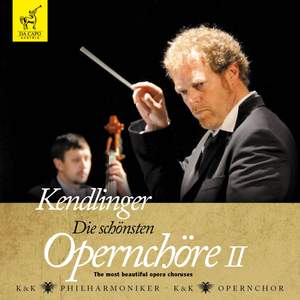 Kendlinger - Die schönsten Opernchöre