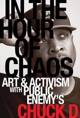 In the Hour of Chaos: Art and Activism with Public Enemy's Chuck D: Volume 6
