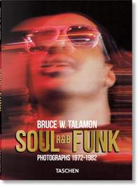 Bruce W. Talamon: Soul. R&B. Funk. Photographs 1972–1982