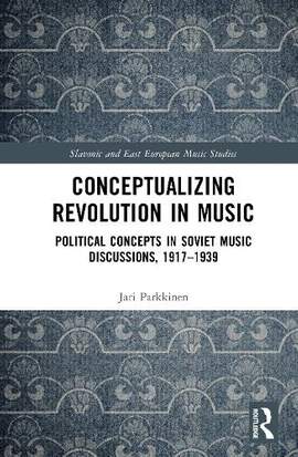 Conceptualizing Music and Revolution in the Soviet Union, 1917–1930s