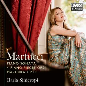 Martucci: Piano Sonata, 4 Piano Pieces Op.31, Mazurka Op.35
