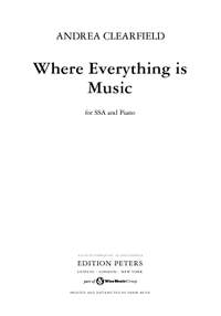 Clearfield, Andrea: Where Everything is Music (SSA & piano)