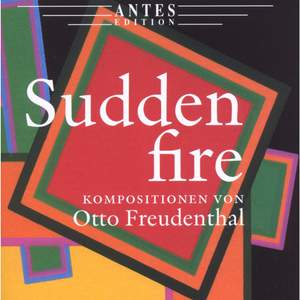 Sudden Fire - Compositions by Otto Freundenthal