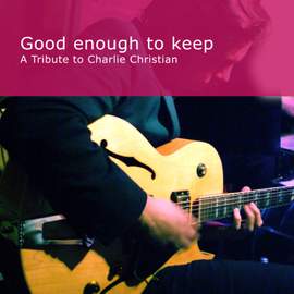 A Tribute To Charlie Christian