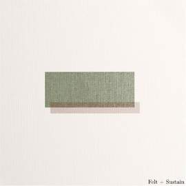 Felt + Sustain