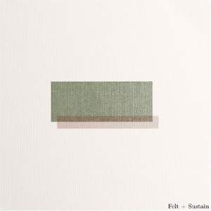 Felt + Sustain