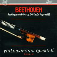 Beethoven: Streichquartett B-Dur op. 130, Große Fuge op. 133