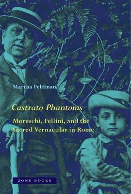 Castrato Phantoms: Moreschi, Fellini, and the Sacred Vernacular in Rome