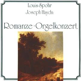 Spohr, Haydn: Romanze-Orgelkonzert