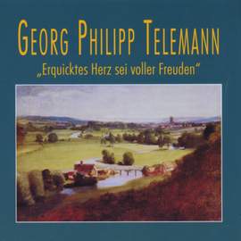 Georg Philipp Telemann: Erquicktes Herz sei voller Freuden