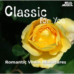 Classic for You: Romantic Violin Miniatures